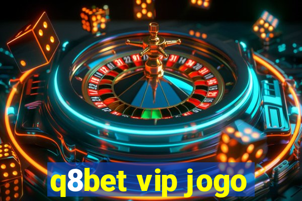 q8bet vip jogo